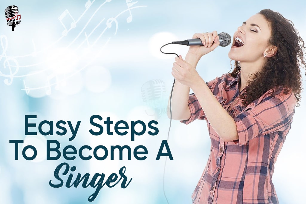 Easy Steps To Become A Singer